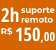 2h de suporte remoto R$ 150,00 compre via PagSeguro